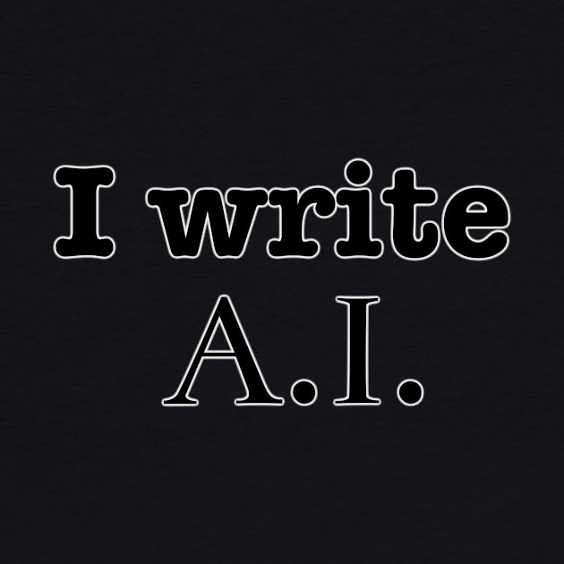 I Write A. I. by INKmagineandCreate